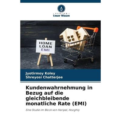 Kundenwahrnehmung in Bezug auf die gleichbleibende monatliche Rate (EMI), Taschenbuch von Jyotirmoy Koley,Shreyosi Chatterjee, Verlag Unser Wissen,