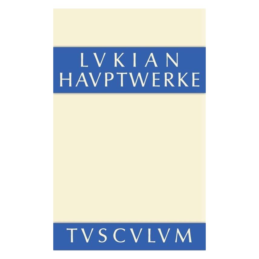 De Gruyter Die Hauptwerke des Lukian (Deutsch, Hardcover, Karl Mras, Lukian) (7301202)