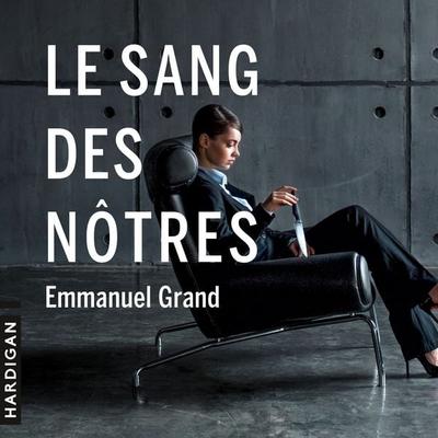 Le Sang des nôtres - Emmanuel Grand, Audio, 9782374348230