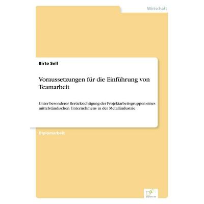Voraussetzungen für die Einführung von Teamarbeit, Taschenbuch von Birte Sell, GRIN, 978-3-8386-1903-3