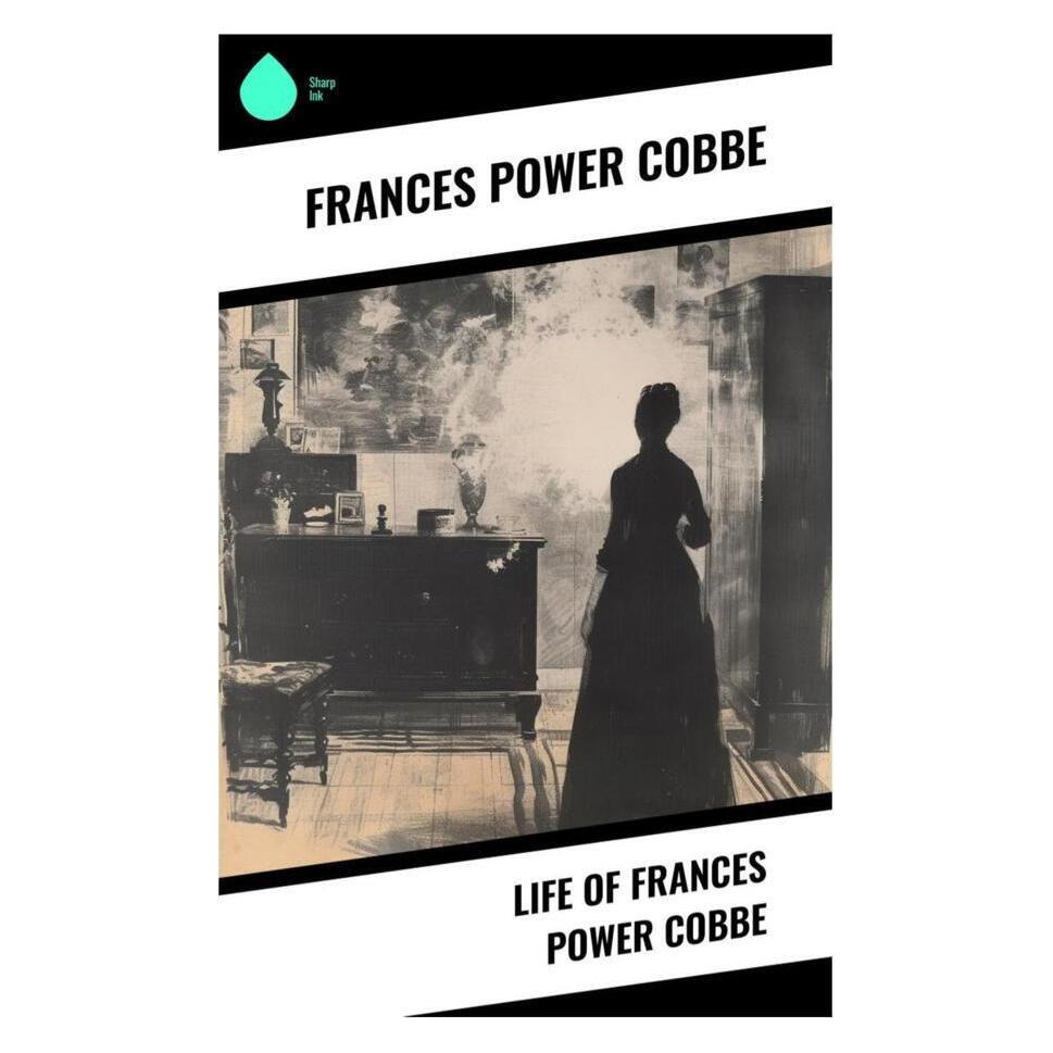 Sharp Ink Life of Frances Power Cobbe (Englisch, Frances Power Cobbe) (56993466)