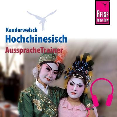 Reise Know-How Kauderwelsch AusspracheTrainer Hochchinesisch - Marie L. Latsch,Helmut Forster-Latsch, Audio, 9783958520523
