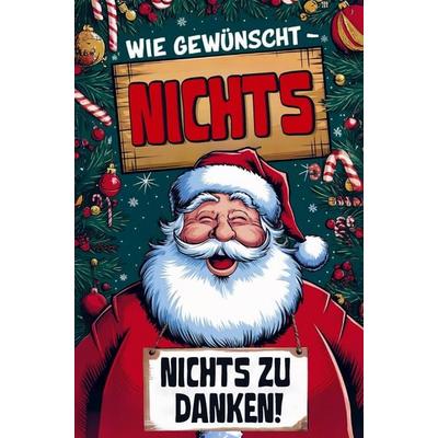 NICHTS - Wie gewünscht: Die ultimative Antwort auf 'Ich will nichts'; Taschenbuch von Pet Gebhardt, Discite-Verlag, 978-94-037-7677-4