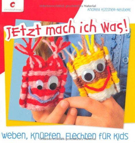 Andrea Küssner-Neubert - Jetzt mach ich was! Weben, Knüpfen, Flechten für Kids - Preis vom 09.10.2026 07:28:09 h