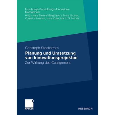 Planung und Umsetzung von Innovationsprojekten, Taschenbuch von Christoph Stockstrom, Betriebswirtschaftlicher Verlag Gabler, 978-3-8349-1829-1