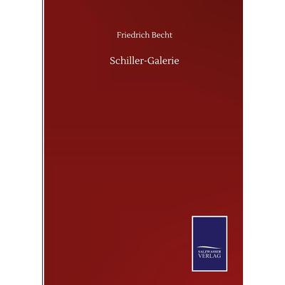 Schiller-Galerie, Gebundene Ausgabe von Friedrich Becht, BoD - Books on Demand, 978-3-7525-0761-4