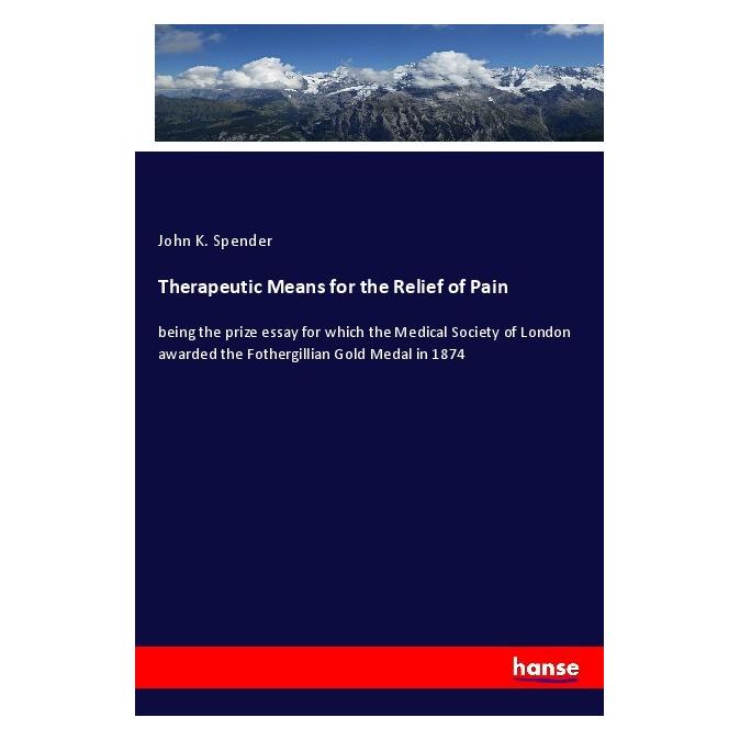 Hansebooks Therapeutic Means for the Relief of Pain (Englisch, Softcover, John K Spender) (56106471)