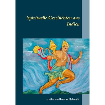 Spirituelle Geschichten aus Indien, Taschenbuch von Ramana Maharshi, BoD – Books on Demand, 978-3-7386-1456-5