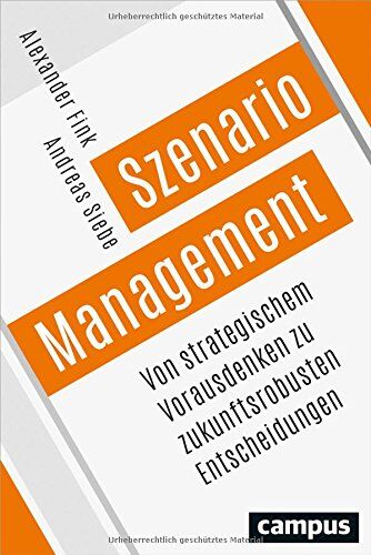 Alexander Fink - Szenario-Management: Von strategischem Vorausdenken zu zukunftsrobusten Entscheidungen - Preis vom 09.10.2026 07:28:09 h