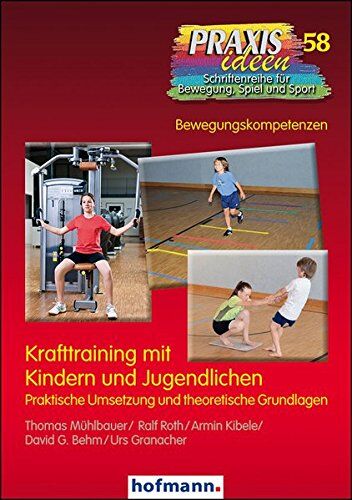 Thomas Mühlbauer - Krafttraining mit Kindern und Jugendlichen: Praktische Umsetzung und theoretische Grundlagen (Praxisideen - Schriftenreihe für Bewegung, Spiel und Sport) - Preis vom 12.10.2026 11:37:12 h
