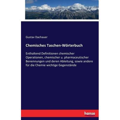 Chemisches Taschen-Wörterbuch, Taschenbuch von Gustav Dachauer, Hansebooks, 978-3-7434-5328-9