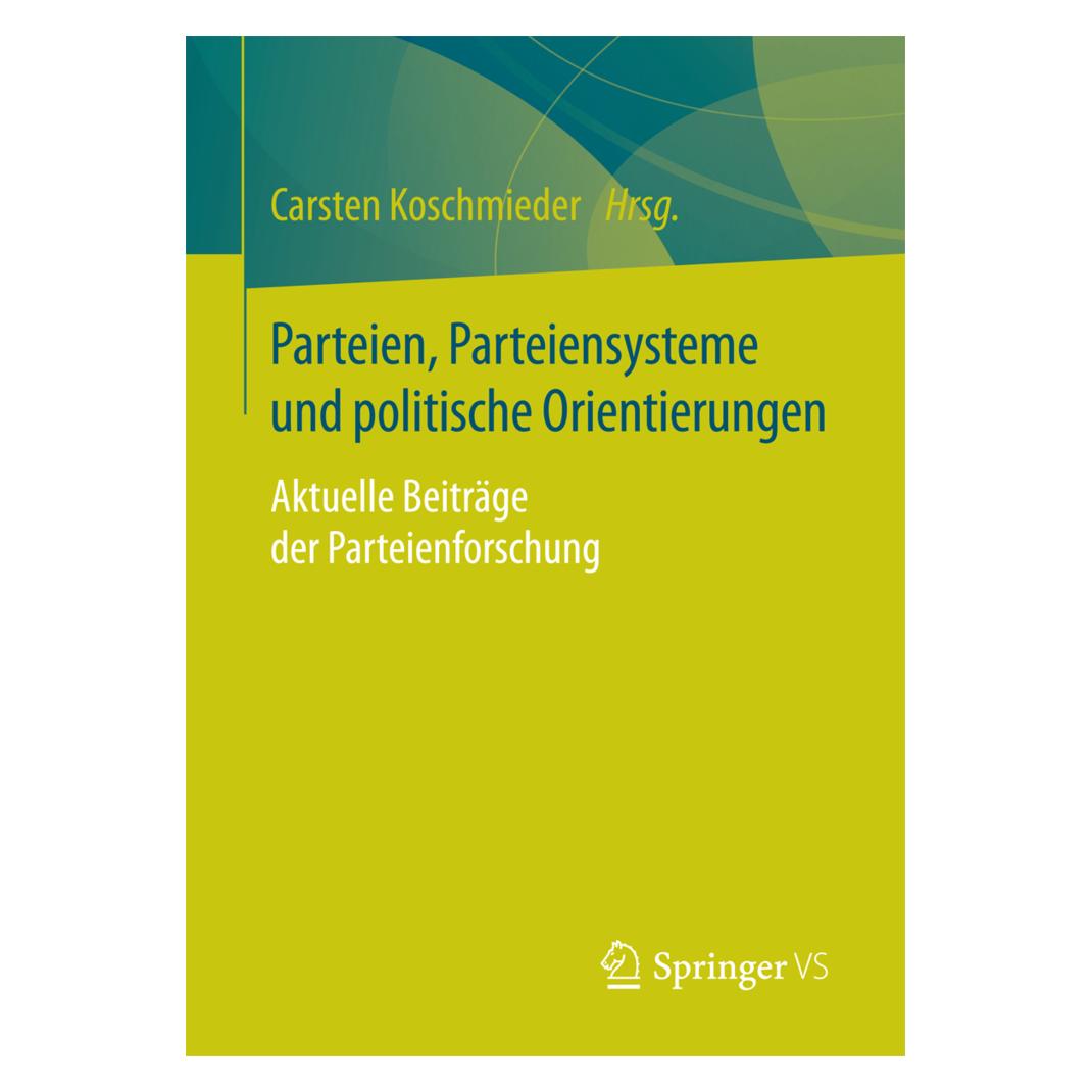 Springer Parteien, Parteiensysteme und politische Orientierungen (Deutsch, Softcover, Carsten Koschmieder) (55899585)