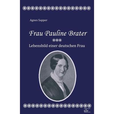 Frau Pauline Brater, Taschenbuch von Agnes Sapper, Europäischer Literaturverlag, 978-3-86267-427-5