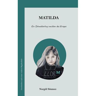 Matilda, Taschenbuch von Nurgül Sönmez, BoD – Books on Demand, 978-3-7583-6969-8