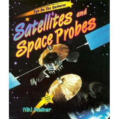 Satellites and Probes, Gebundene Ausgabe von Niki Walker, Crabtree, 978-0-86505-681-7