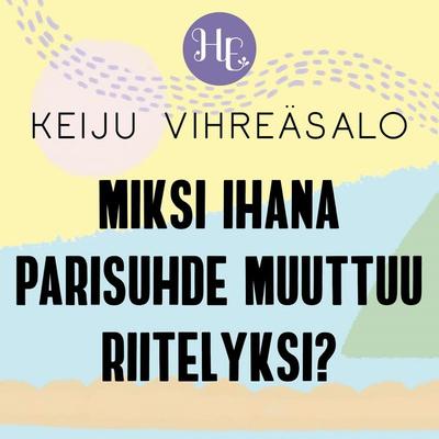 Miksi ihana parisuhde muuttuu riitelyksi? - Keiju Vihreäsalo, Audio, 9789179313999