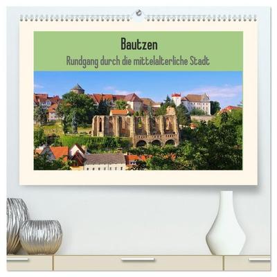 Bautzen - Rundgang durch die mittelalterliche Stadt (hochwertiger Premium Wandkalender 2027 DIN A2 quer), Kunstdruck in Hochglanz