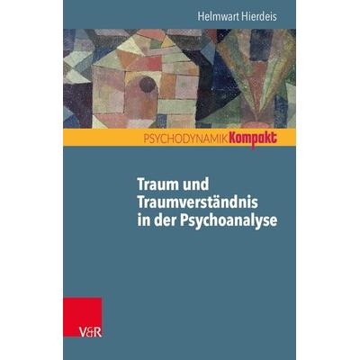 Traum und Traumverständnis in der Psychoanalyse, Taschenbuch von Helmwart Hierdeis, Vandenhoeck + Ruprecht, 978-3-525-40606-9