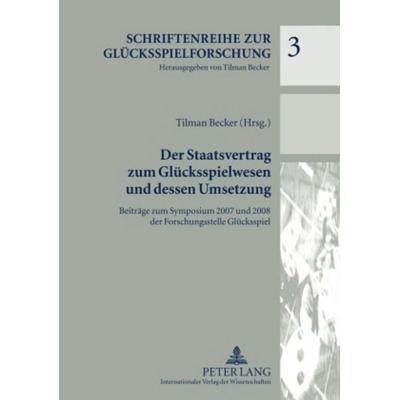 Der Staatsvertrag zum Glücksspielwesen und dessen Umsetzung, Taschenbuch von , Peter Lang GmbH, Internationaler Verlag der Wissenschaften,