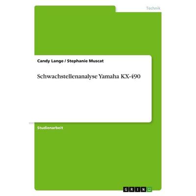 Schwachstellenanalyse Yamaha KX-490, Taschenbuch von Candy Lange,Stephanie Muscat, GRIN, 978-3-638-64303-0