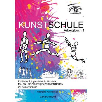 KUNSTSCHULE für Kinder & Jugendliche 6 - 18 Jahre, Taschenbuch von Corinna Trichtl,Kids4art Kunstschule, BoD – Books on Demand, 978-3-7578-2109-8