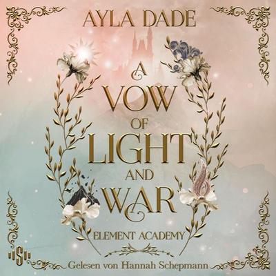 A Vow Of Light And War (Element Academy 1) - Ayla Dade, Audio, 9783844947410
