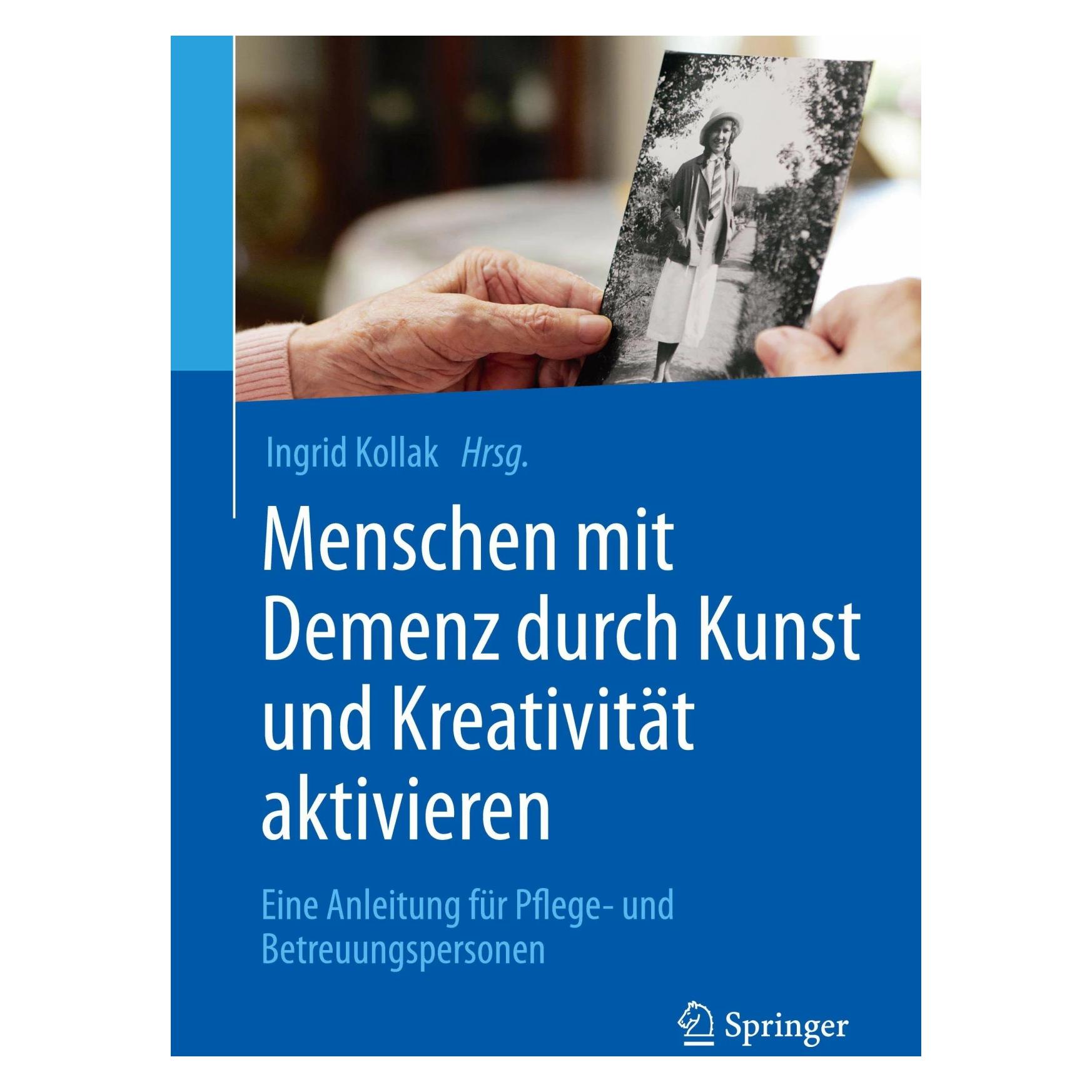 Springer Menschen mit Demenz durch Kunst und Kreativität aktivieren (Deutsch, Hardcover, Ingrid Kollak) (7084869)