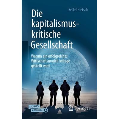 Die kapitalismuskritische Gesellschaft, Gebundene Ausgabe von Detlef Pietsch, Springer Fachmedien Wiesbaden GmbH, 978-3-658-49435-3