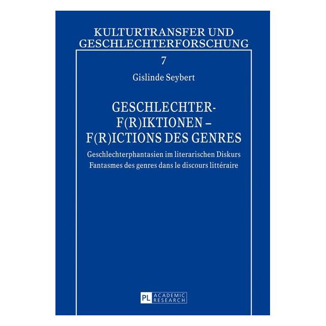 Peter Lang Geschlechter-F(r)iktionen - F(r)ictions des genres (Deutsch, Französisch, Hardcover, Gislinde Seybert) (8135454)