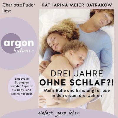 Drei Jahre ohne Schlaf?! - Katharina Meier-Batrakow, Audio, 9783732408207