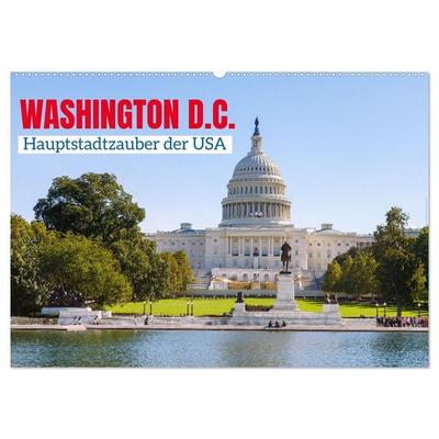 Washington, D.C., Hauptstadtzauber der USA (Wandkalender 2027 DIN A2 quer), CALVENDO Monatskalender