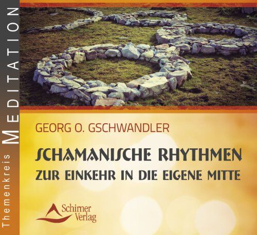 Georg O. Gschwandler - Schamanische Rhythmen zur Einkehr in die eigene Mitte - - Preis vom 07.10.2026 11:45:10 h