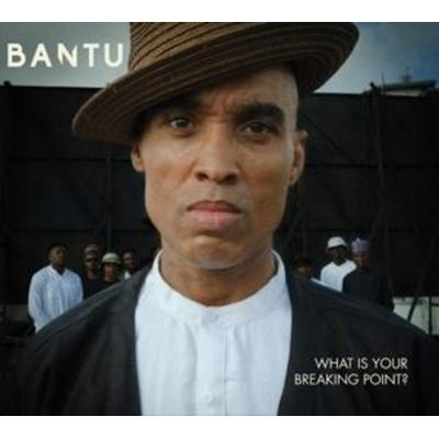 Bantu: What Is Your Breaking Point? - BANTU, CD