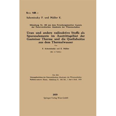 Uran und andere radioaktive Stoffe als Spurenelemente im Austrittsgebiet der Gasteiner Therme und die Quellabsätze aus dem Thermalwasser, Taschenbuch