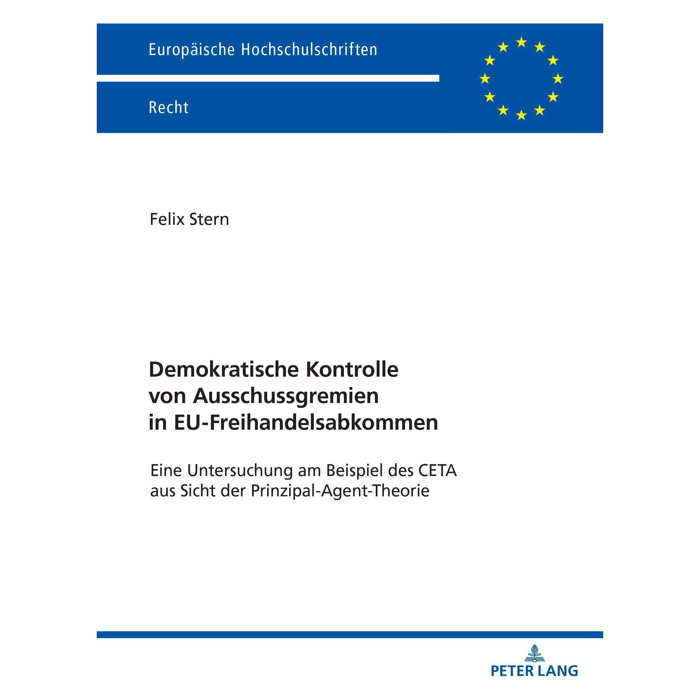 Peter Lang Demokratische Kontrolle von Ausschussgremien in EU-Freihandelsabkommen (Deutsch, Softcover, Felix Stern) (44798697)