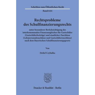 Rechtsprobleme des Schulfinanzierungsrechts,, Taschenbuch von Detlef Czybulka, Duncker & Humblot, 978-3-428-07889-9