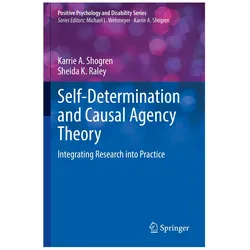 Self-Determination and Causal Agency Theory, Fachbücher von Karrie A. Shogren, Sheida K. Raley