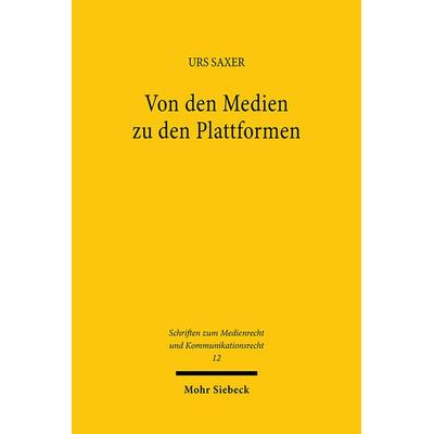 Saxer, U: Von den Medien zu den Plattformen, Taschenbuch von Urs Saxer, Mohr Siebeck, 978-3-16-162241-0