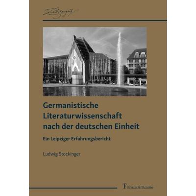 Germanistische Literaturwissenschaft nach der deutschen Einheit, Taschenbuch von Ludwig Stockinger, Frank & Timme, 978-3-7329-0605-5