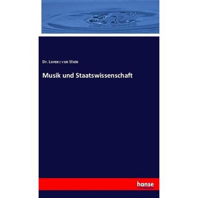 Musik und Staatswissenschaft, Taschenbuch von Lorenz Stein, Hansebooks, 978-3-337-80692-7