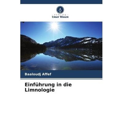 Einführung in die Limnologie, Taschenbuch von Baaloudj Affef, Verlag Unser Wissen, 978-620-6-31639-8