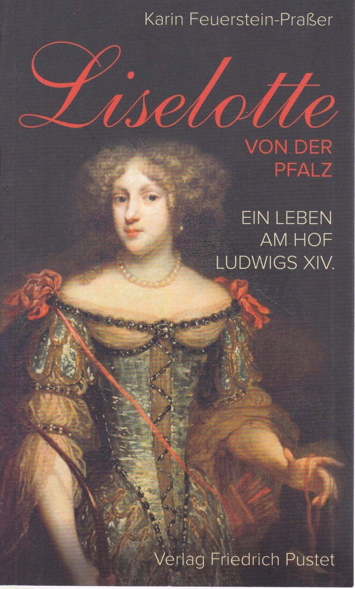 Karin Feuerstein-Praßer - Liselotte von der Pfalz - Preis vom 14.10.2026 23:07:16 h