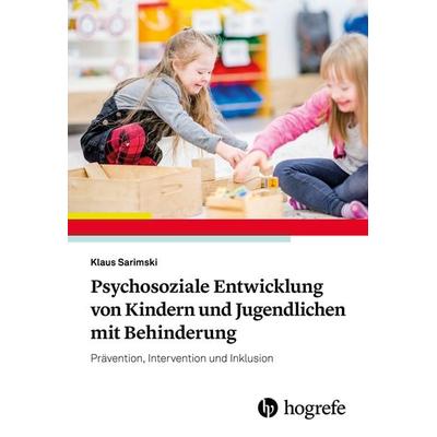 Psychosoziale Entwicklung von Kindern und Jugendlichen mit Behinderung, Taschenbuch von Klaus Sarimski, Hogrefe Verlag, 978-3-8017-2881-6