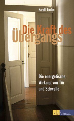 Harald Jordan - Die Kraft des Übergangs: Die energetische Wirkung von Tür und Schwelle - Preis vom 30.09.2026 22:30:23 h