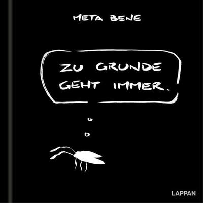 Zu Grunde geht immer, Gebundene Ausgabe von Meta bene, Lappan, 978-3-8303-3726-3