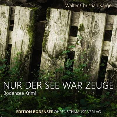 Nur der See war Zeuge - Walter Christian Kärger, Audio, 9783947797226