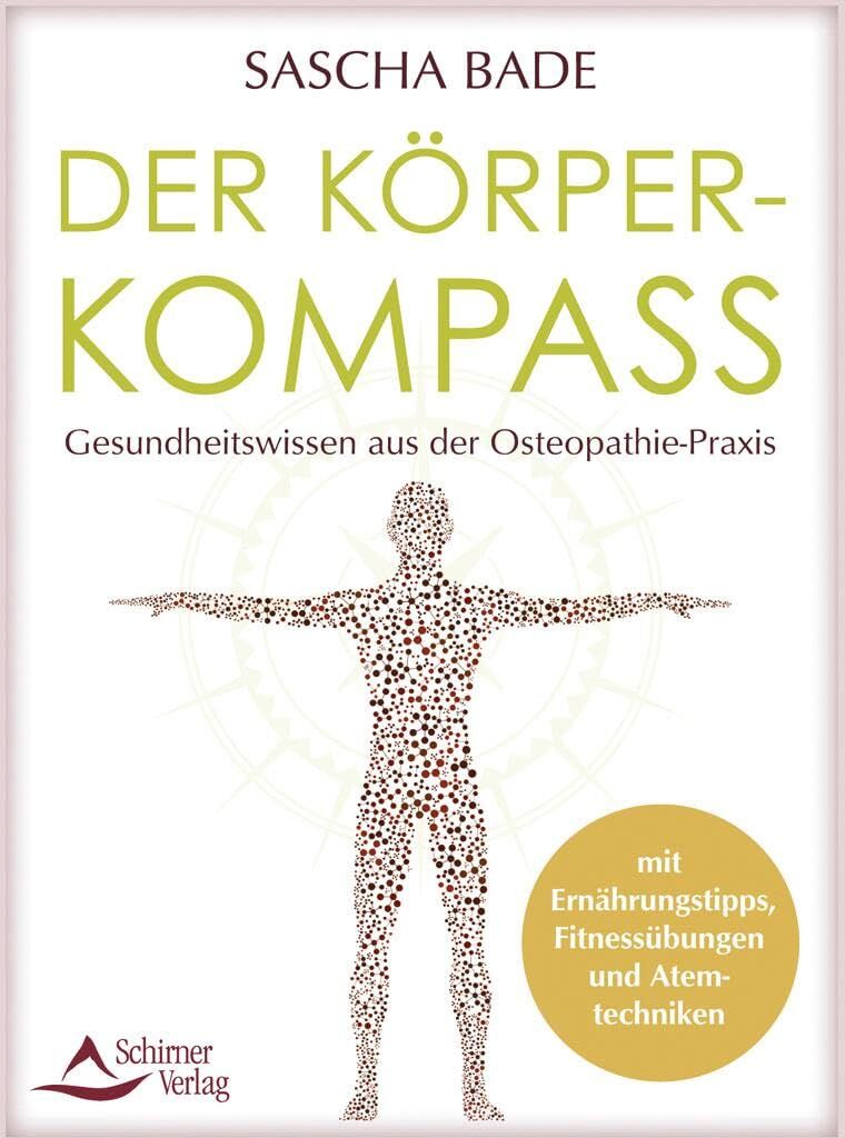 Sascha Bade - Der Körperkompass: Gesundheitswissen aus der Osteopathie-Praxis – mit Ernährungstipps, Fitnessübungen und Atemtechniken - Preis vom 11.10.2026 15:43:13 h