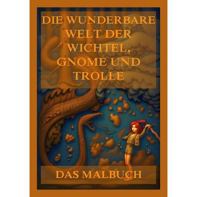 Die wunderbare Welt der Wichtel, Gnome und Trolle - Das Malbuch, Taschenbuch von , Jazzybee Verlag, 978-3-9886857-7-3