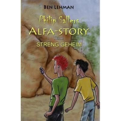 Philip Sallers Alfa-Story / Philip Sallers Alfa-Story - STRENG GEHEIM, Taschenbuch von Ben Lehman, Epubli, 978-3-7418-3638-1