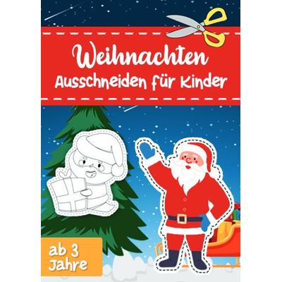 Weihnachten Ausschneiden für Kinder ab 3 Jahre, Taschenbuch von Anne Dreams, Epubli, 978-3-8187-2520-4